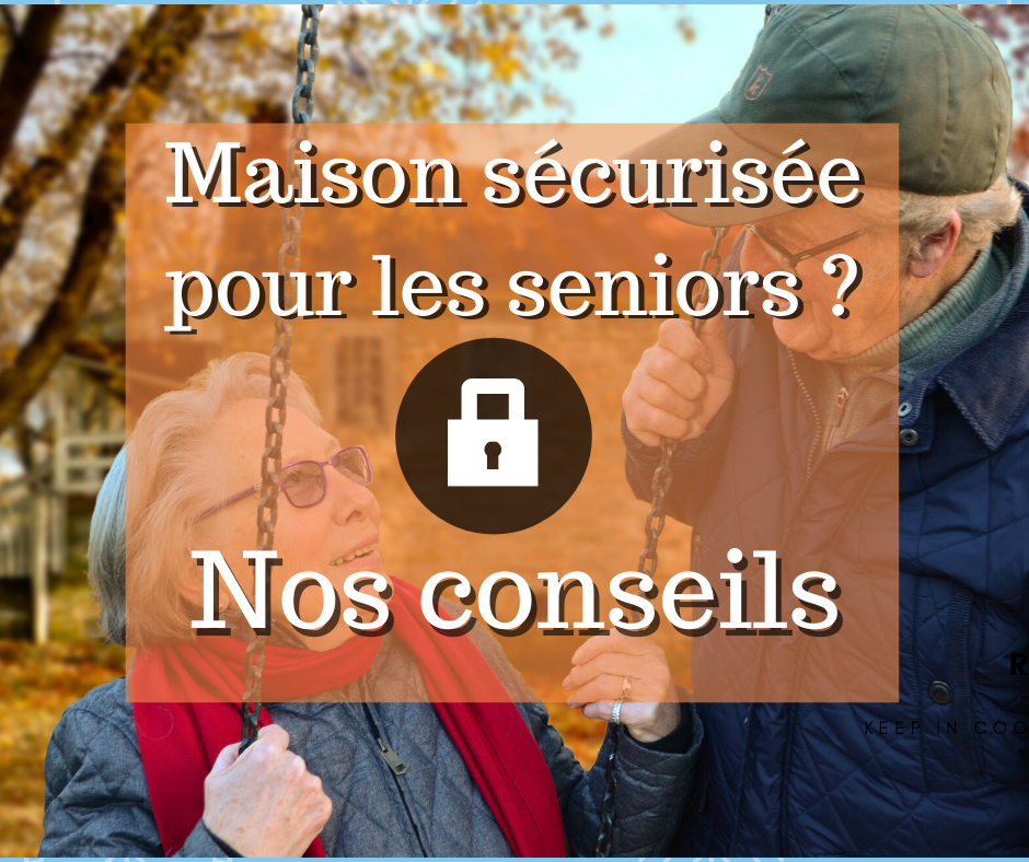 Une maison sécurisée pour les seniors? Adoptez nos conseils.